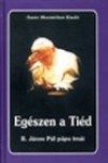 Ii. J�nos P�l (P�pa) - Eg�szen a ti�d!