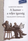 Karinthy Frigyes - A humor - a teljes igazs�g