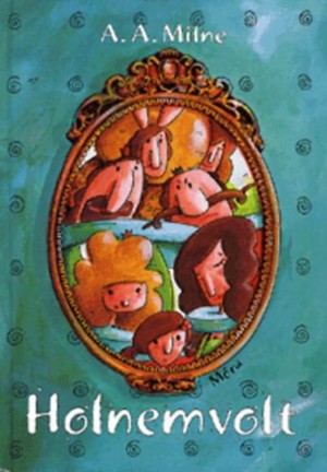 A. A. Milne - Holnemvolt