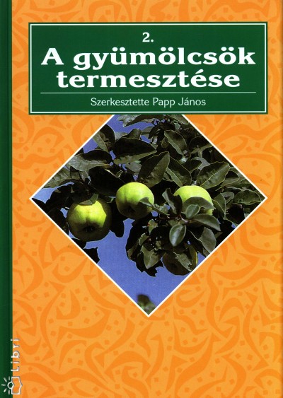 Papp J�nos(Szerk.) - A gy�m�lcs�k termeszt�se 2.