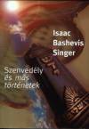 Isaac Bashevish Singer - Szenved�ly �s m�s t�rt�netek