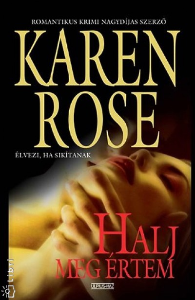 Karen Rose - Halj meg �rtem