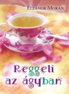 Eleanor Moran - Reggeli az �gyban
