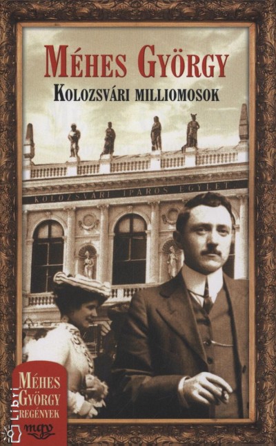 M�hes Gy�rgy - Kolozsv�ri milliomosok