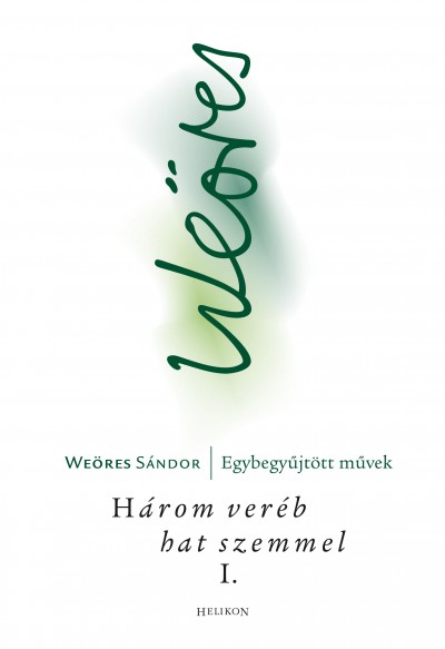 We�res S�ndor - H�rom ver�b hat szemmel i-ii.