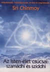 Sri Chinmoy - Az Isten-�let cs�csai: szam�dhi �s sziddhi
