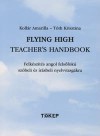 Koll�r Amarilla - T�th Krisztina - Flying High Teacher's Handbook