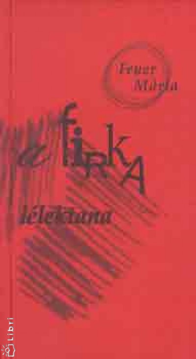 Feuer M�ria - A firka l�lektana