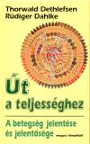 Thorwald Dethlefsen - R�diger Dahlke - �t a teljess�ghez