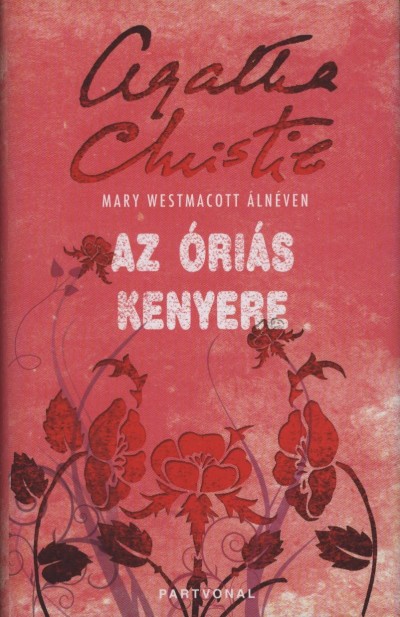 Mary Westmacott - Az �ri�s kenyere