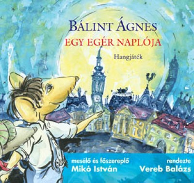 B�lint �gnes - Mik� Istv�n - Egy eg�r napl�ja