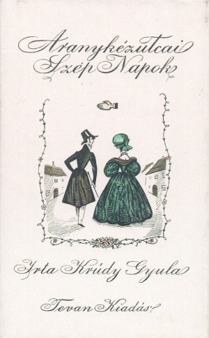Kr�dy Gyula - Aranyk�z utcai sz�p napok