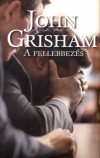 John Grisham - A fellebez�s