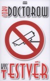 Cory Doctorow - Kis testv�r