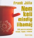 Frank J�lia - Nem kell mindig libam�j