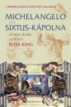 Ross King - Michelangelo �s a Sixtus-k�polna