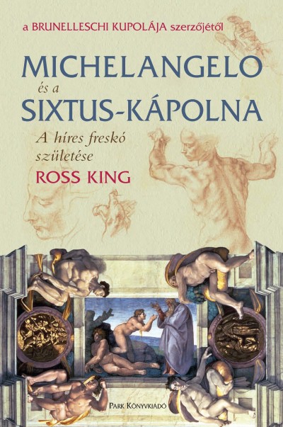 Ross King - Michelangelo �s a Sixtus-k�polna