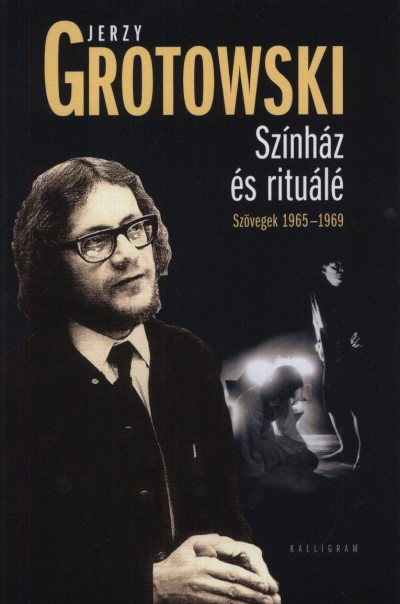 Jerzy Grotowski - Sz�nh�z �s ritu�l�