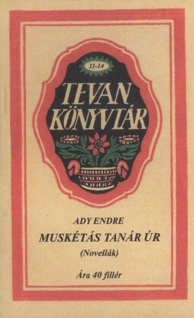 Ady Endre - Musk�t�s tan�r �r (novell�k)