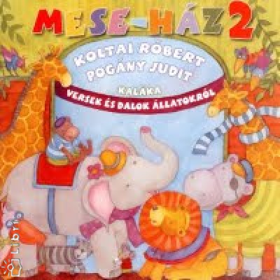 Kal�ka - Koltai R�bert - Pog�ny Judit - Mese - h�z 2. - Versek �s dalok �llatokr�l