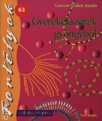 Ganevn� Sz�kely Katalin - Gyerek�kszerek gy�ngyb�l