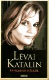 L�vai Katalin - T�ncrend n�lk�l