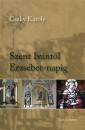 Cs�ky K�roly - Szent Iv�nt�l Erzs�bet-napig