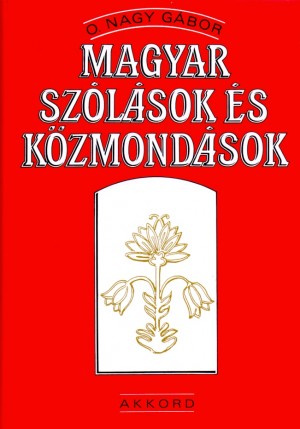 O. Nagy G�bor - Magyar sz�l�sok �s k�zmond�sok