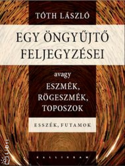 T�th L�szl� - Egy �ngy�jt� feljegyz�sei
