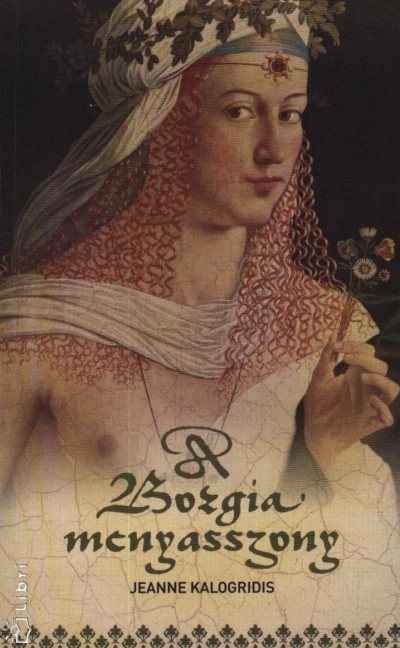 Jeanne Kalogridis - A Borgia menyasszony