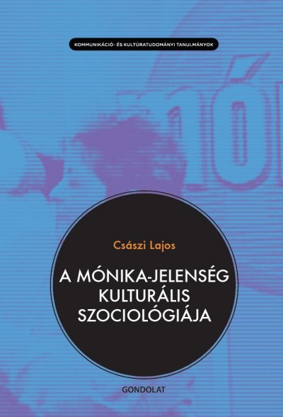 Cs�szi Lajos - A M�nika-jelens�g kultur�lis szociol�gi�ja