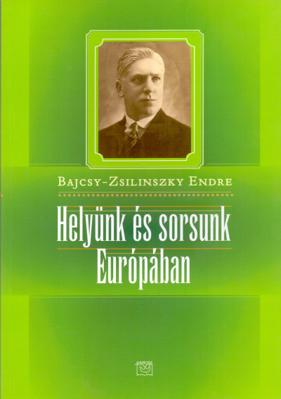Bajcsy-Zsilinszky Endre - Hely�nk �s sorsunk Eur�p�ban