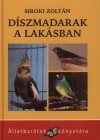 Siroki Zolt�n - D�szmadarak a lak�sban