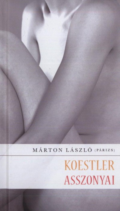 M�rton L�szl� - Koestler asszonyai