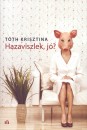 T�th Krisztina - Hazaviszlek, j�?