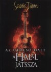 Seb�k J�nos - Az utols� dalt a Hal�l j�tssza