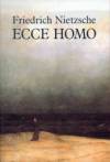 Friedrich Nietzsche: Ecce homo