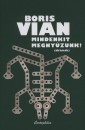 Boris Vian - Mindenkit megny�zunk!