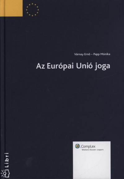 Papp M�nika - V�rnay Ern� - Az Eur�pai Uni� joga