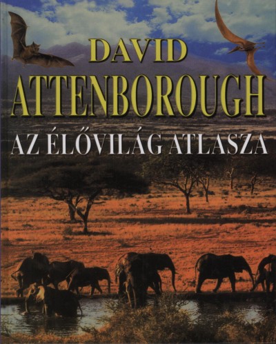 David Attenborough - Az �l�vil�g atlasza