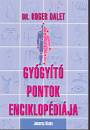 Dr. Roger Dalet - Gy�gy�t� pontok enciklop�di�ja