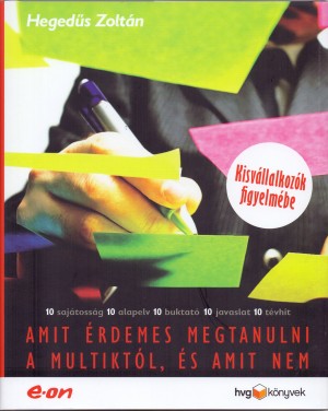 Heged�s Zolt�n - Amit �rdemes megtanulni a multikt�l, �s a amit nem
