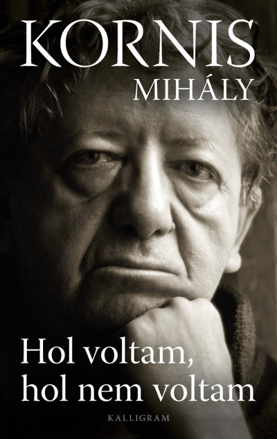 Kornis Mih�ly - Hol voltam, hol nem voltam