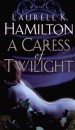 Laurell K. Hamilton - A Caress of Twilight