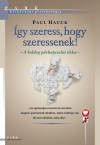 Paul Hauck - �gy szeress, hogy szeressenek!