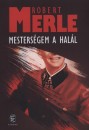 Robert Merle - Mesters�gem a hal�l