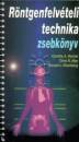 Cynthia A. Dennis - Ronald Eisenberg - Chris R. May - R�ntgenfelv�teli technika zsebk�nyv