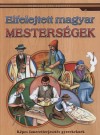 Nagyn� Kiss Melinda(Szerk.) - Elfelejtett magyar mesters�gek