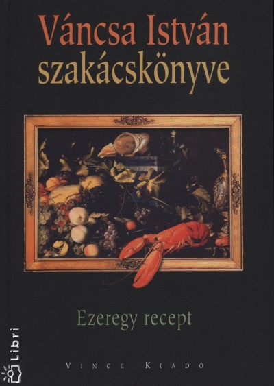 V�ncsa Istv�n - V�ncsa Istv�n szak�csk�nyve