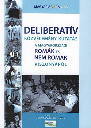 �rk�ny Antal - Sz�kelyi M�ria(Szerk.) - Deliberat�v k�zv�lem�ny-kutat�s a magyarorsz�gi rom�k �s nem rom�k viszony�r�l